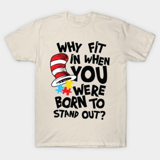 Why Fit In When You Were Born To Stand Out  Autism Awareness T-Shirt